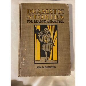 1914 Antique Childrens Book Dramatic Stories for Reading and Acting Ada Skinner